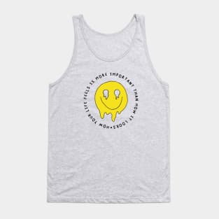 HOW YOUR LIFE FEELS IS MORE IMPORTANT HOW IT LOOKS Tank Top